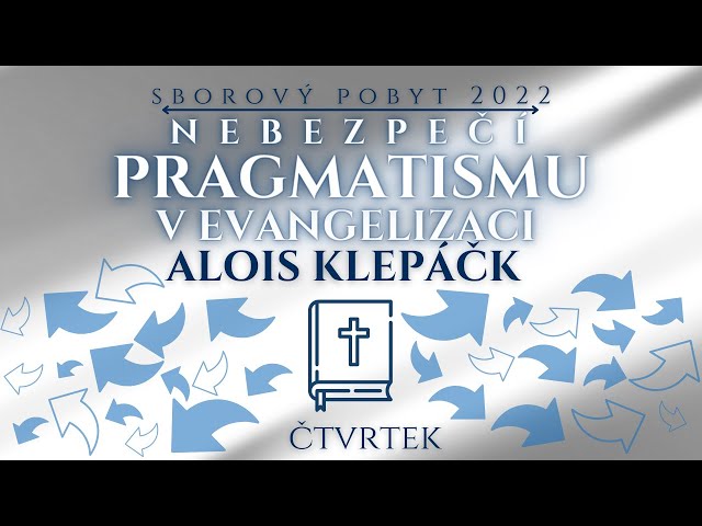 Nebezpečí PRAGMATISMU  v evangelizaci | Alois Klepáček