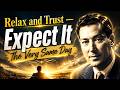 Relax and Trust — Expect It the Very Same Day | Neville Goddard