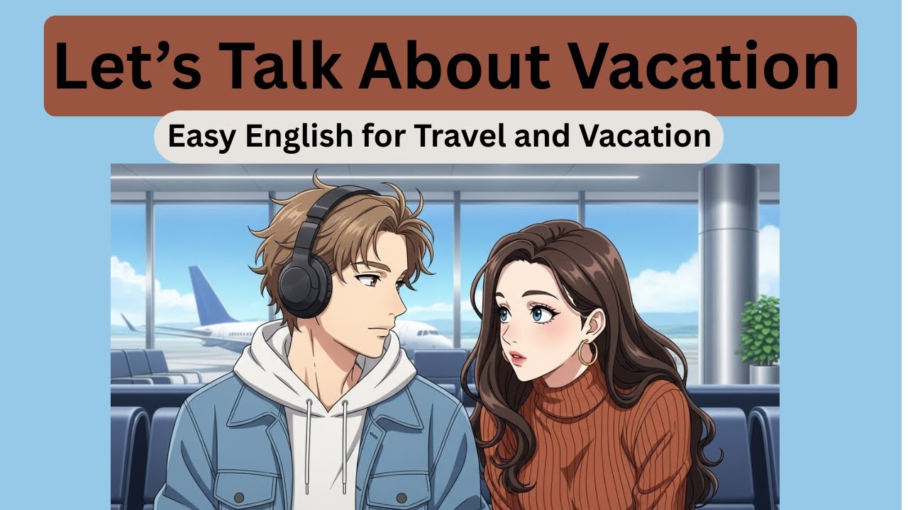 Let's talk About Vacations | Learning English Podcast| Beginners to B1 level