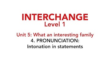 Interchange Level 1 - Unit 5: 4. PRONUNCIATION: Intonation in statements