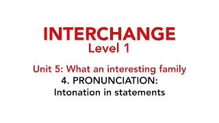 Interchange Level 1 - Unit 5: 4. PRONUNCIATION: Intonation in statements