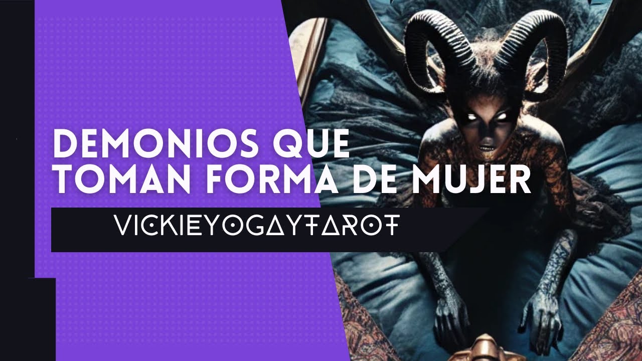 ¡CUIDADO! DEMONIOS QUE TOMAN FORMA DE MUJER | SÚCUBOS - YouTube