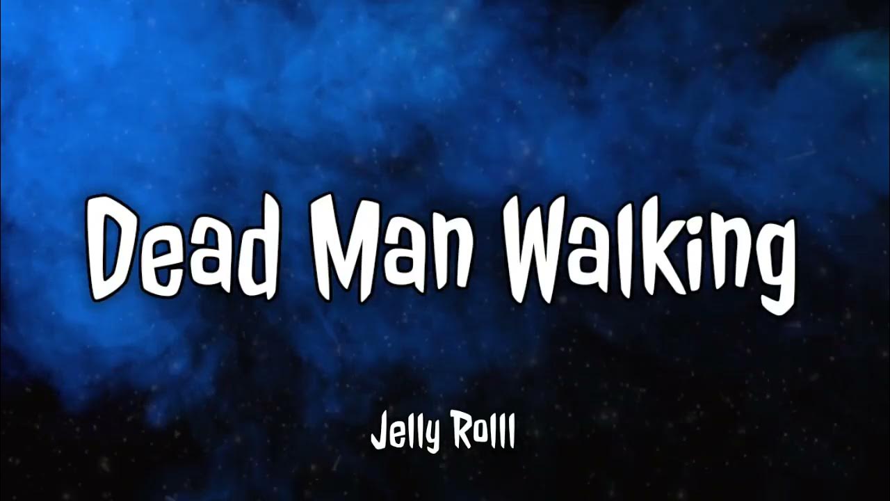 Lyrics To Dead Man Walking By Jelly Roll Jelly Roll - Dead Man Walking (Lyrics) - YouTube