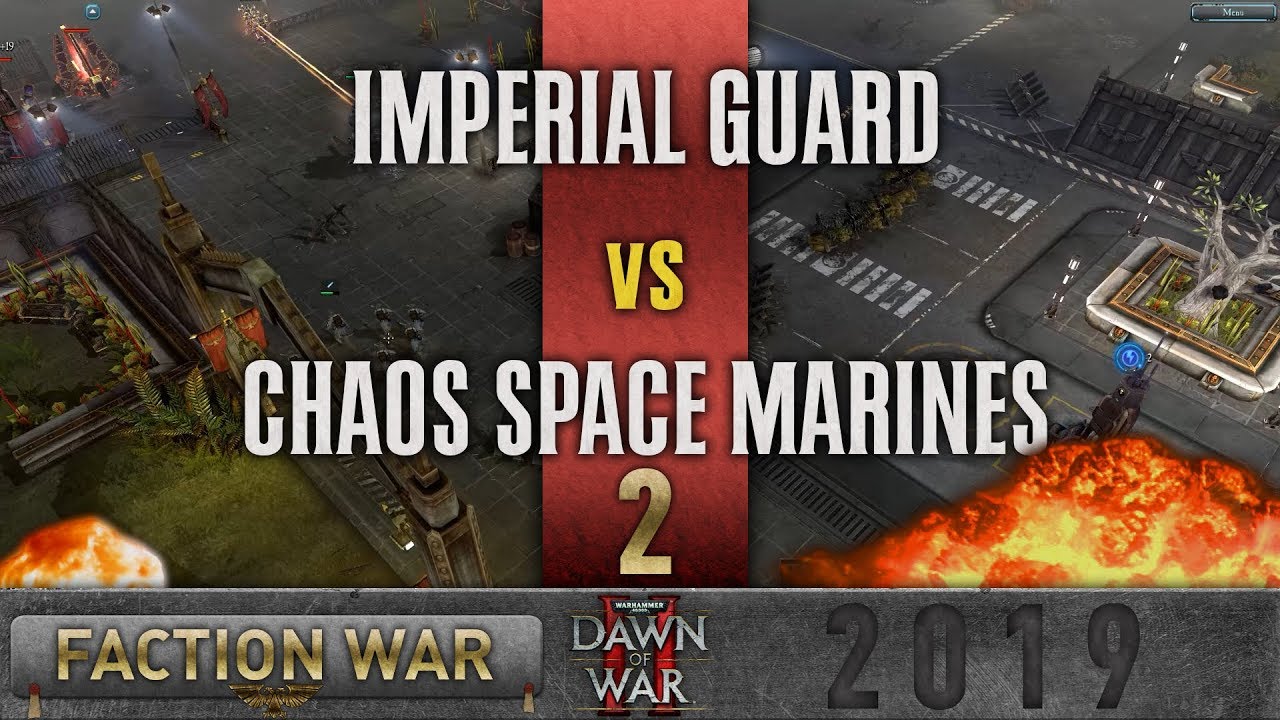 Dawn of War 2 - Faction Wars 2019 | Imperial Guard vs Chaos Space ...