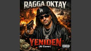 Ragga Oktay - Yeniden (Ai Cover)