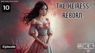 The Heiress Reborn   Episode 10 Audio   Wisdom Diary Audiobook