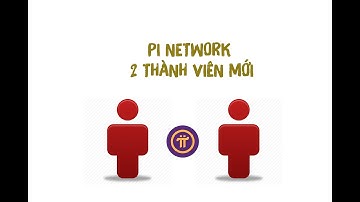 Pi Network -Nhóm cốt lõi thêm 2 thành viên mới