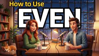 How to Use EVEN in Everyday English | Daily English Conversations | English Podcast