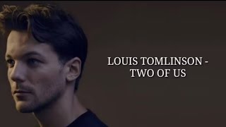 Louis Tomlinson - Two Of Us (Lyrics) chords