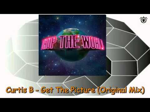 Curtis B - Get The Picture (Original Mix) ~ Drop The World