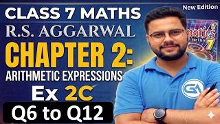Class 7 RS Aggarwal New Edition 2026 🔥 | Ch 2 Arithmetic Expressions | Ex 2C Q6–Q12