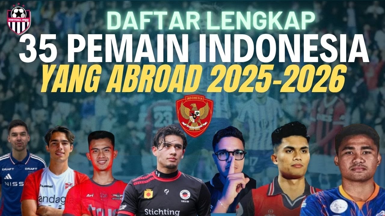Daftar Lengkap 35 Pemain Indonesia yang Abroad Musim 2025/2026
