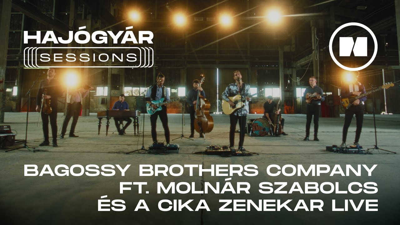 HAJÓGYÁR SESSIONS | Bagossy Brothers Company ft. Molnár Szabolcs és a Cika Zenekar