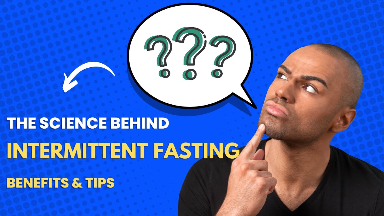 The Science Behind Intermittent Fasting: Benefits & Tips