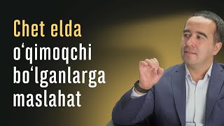 Chet elda o'qimoqchi bo'lganlarga maslahat