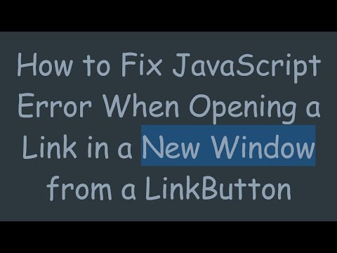 How to Fix JavaScript Error When Opening a Link in a New Window from a LinkButton