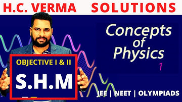 How to solve HC VERMA | HC Verma solutions | SIMPLE HARMONIC MOTION | JEE | NEET [REVISION] #smosm