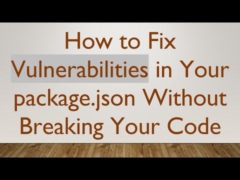 How to Fix Vulnerabilities in Your package.json Without Breaking Your Code