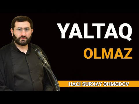 Hacı Surxay - İnsanda izzət olsa heç vaxt yaltaq olmaz