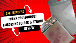 Spellbinders Thank you Bouquet Embossing folder, die set & Layering stencil Review