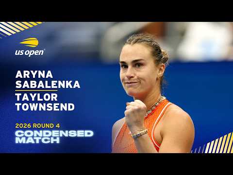 Aryna Sabalenka vs. Taylor Townsend Condensed Match | 2026 US Open Round 4