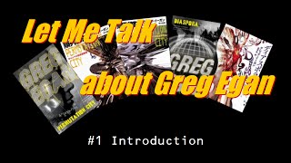 Let Me Talk about Greg Egan #1/5
