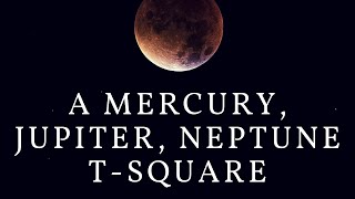 A Mercury, Jupiter, Neptune T-Square