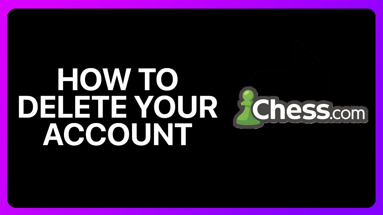 How To Delete Your Chess.com Account Tutorial