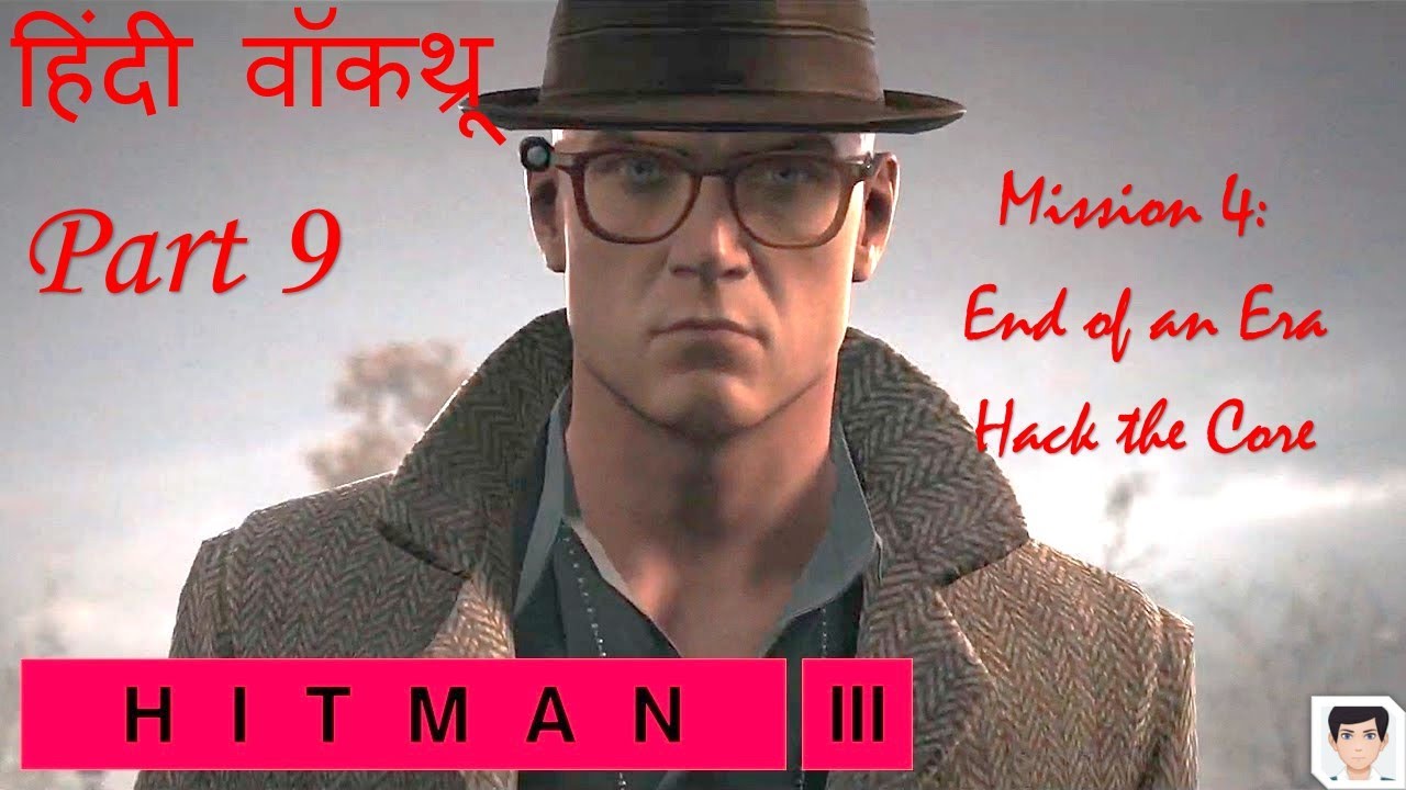 Hitman 3 Walkthrough Gameplay Hindi Part 9/Mission 4: End of an Era - Hack the Core