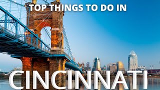 Top things to do in CINCINNATI - Travel Guide 2021