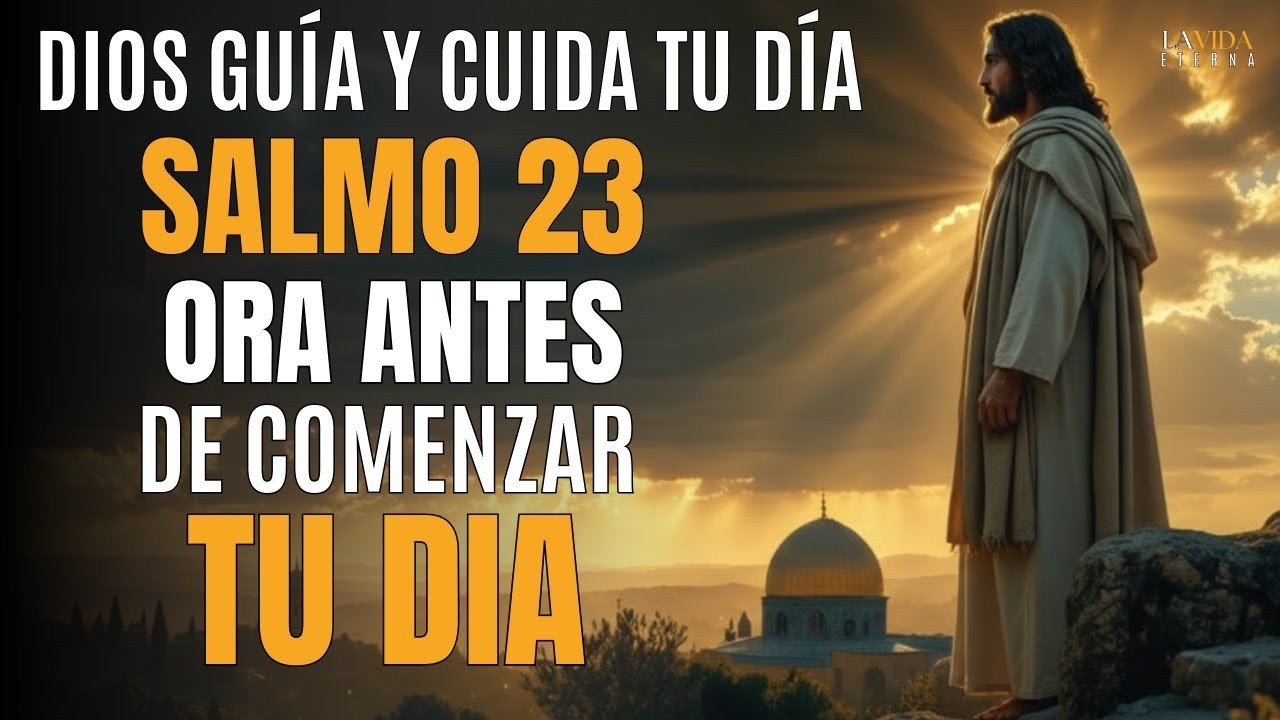 Oración Poderosa de la Mañana: Dios Guía y Cuida tu Día desde el Amanecer – Salmo 23