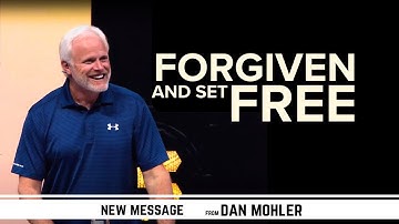 Forgiven and Set Free - Dan Mohler