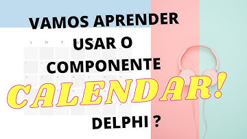 #04 - APRENDA! COMO USAR CALENDARVIEW NATIVO NO [DELPHI]