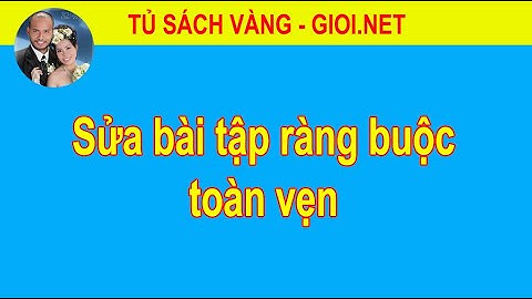 Sửa bài tập ràng buộc toàn vẹn | Tủ Sách Vàng