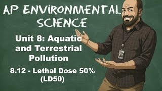 Ap Environmental Science Unit 8 Topic 8.12 Lethal Dose 50% Ld50