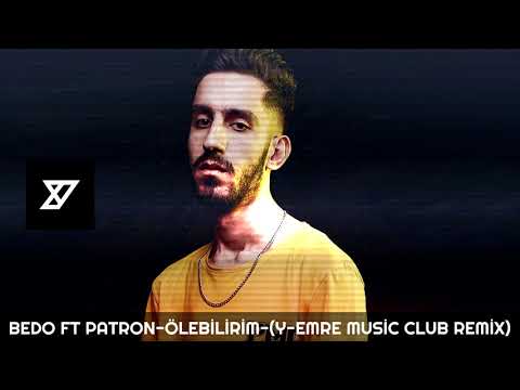 Bedo ft Patron - Ölebilirim (Y-Emre Music Club Remix)