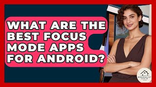 What Are The Best Focus Mode Apps For Android? - Minimalist Home Life