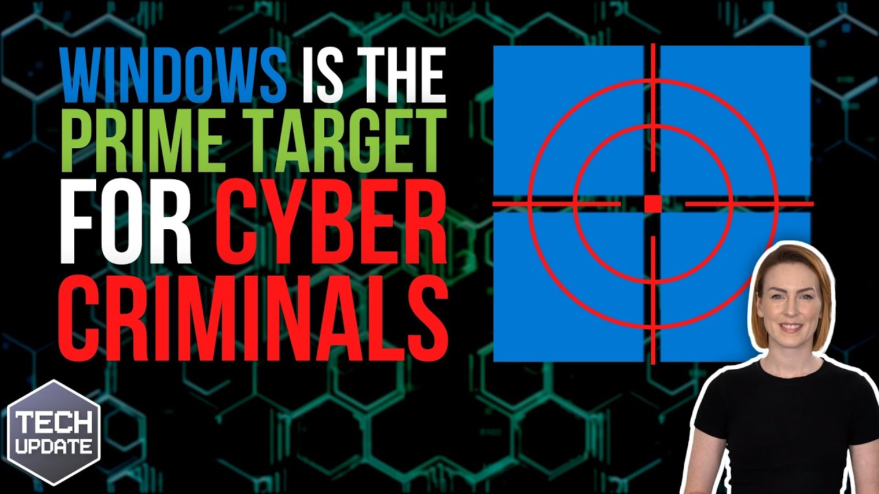 Windows is the prime target for cyber criminals