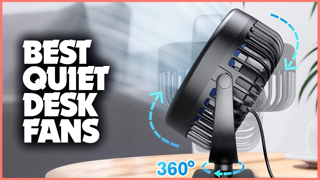 Sound Less Table Fan Top 5 Silent Desk Fans: Maximum Cool, Zero Noise! - YouTube