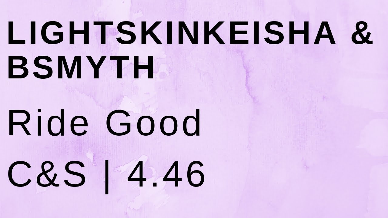 LightSkinKeisha & BSmyth Ride Good (C&S) YouTube