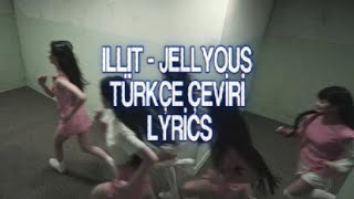 ILLIT - JELLYOUS / TÜRKÇE ÇEVİRİ - LYRİCS