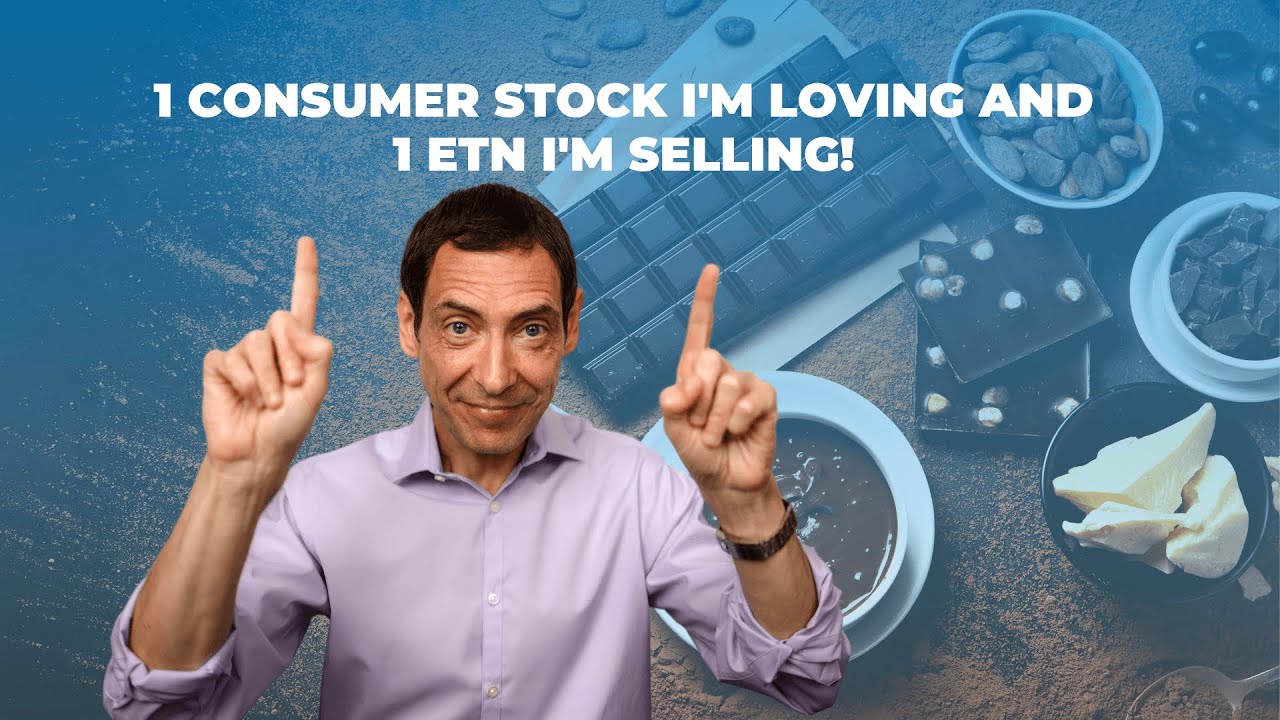 1 Consumer Stock I'm Loving and 1 ETN I'm Selling!