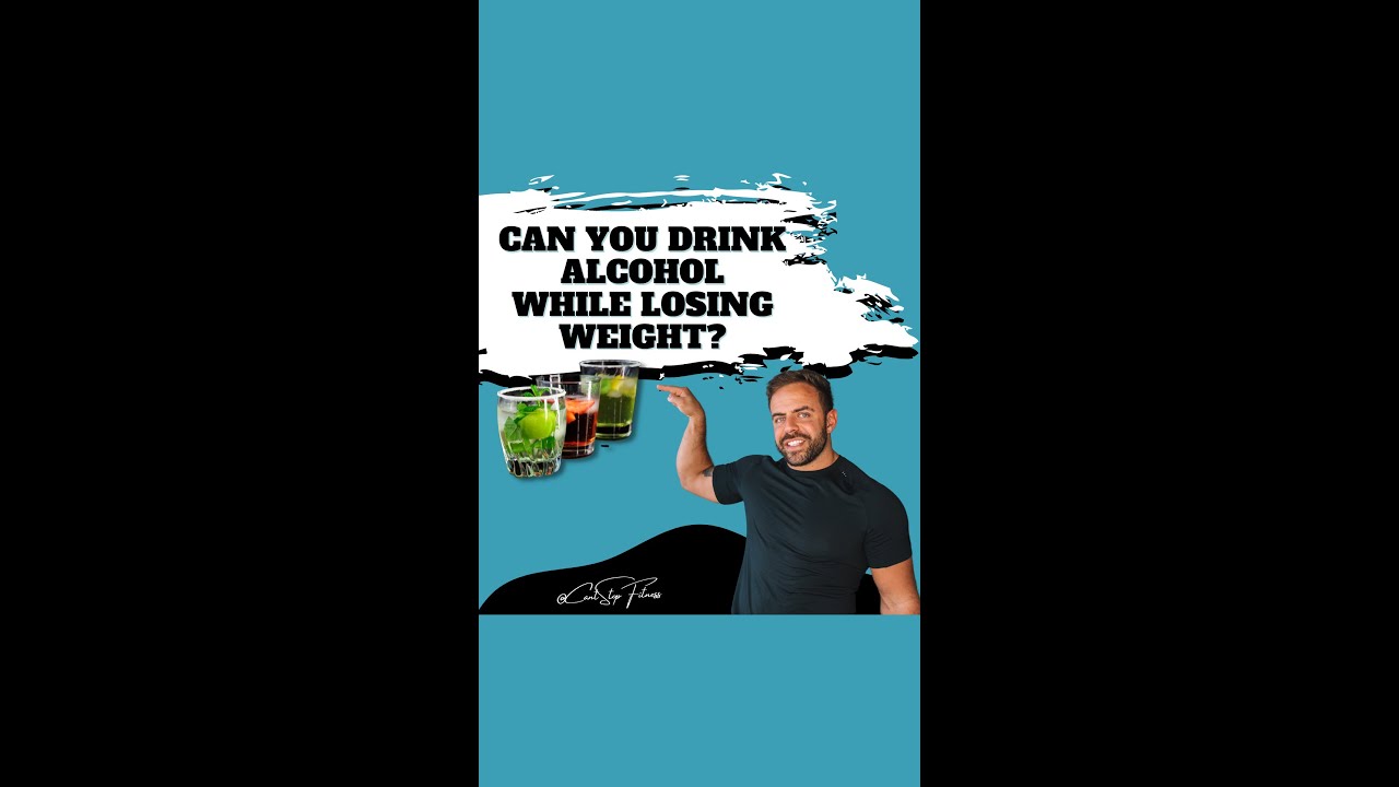 CAN YOU DRINK ALCOHOL WHILE LOSING WEIGHT?