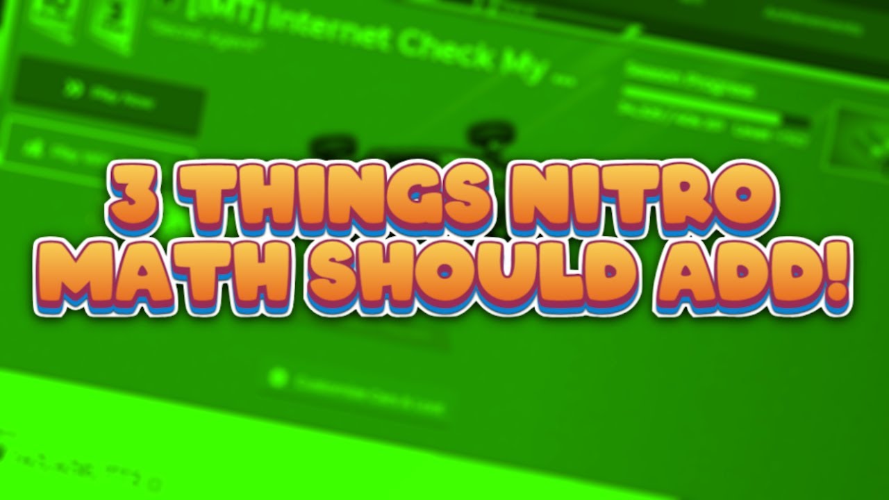 3 Things That Would Improve Nitro Math