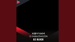 O Mənimdir (feat. Xəyyam) - DJ Black