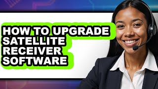 How to Upgrade Satellite Receiver Software - Easy Guide