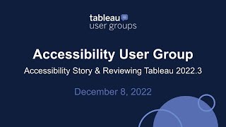 Accessibility Tableau User Group - December 8, 2022