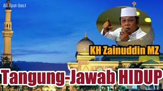 Tanggung Jawab HIDUP KITA Ceramah oleh KH Zainuddin MZ - Kyai sejuta Umat