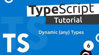 TypeScript Tutorial #6 - Dynamic (any) Types