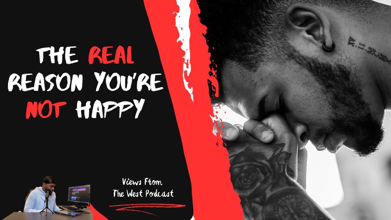 The REAL Reason You're Not Happy YouTube
